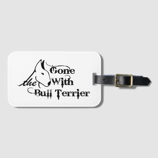 Gone with THE BULL TERRIER Hundeliebhaber Gepäckanhänger (Vorderseite (Horizontal))