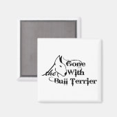 Gone with THE BULL TERRIER Hundeliebhaber Magnet (Vorderseite/Rückseite)