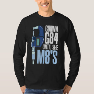 Gonna G84 bis sie M8s Mechanic CNC-Machinist Hum T-Shirt