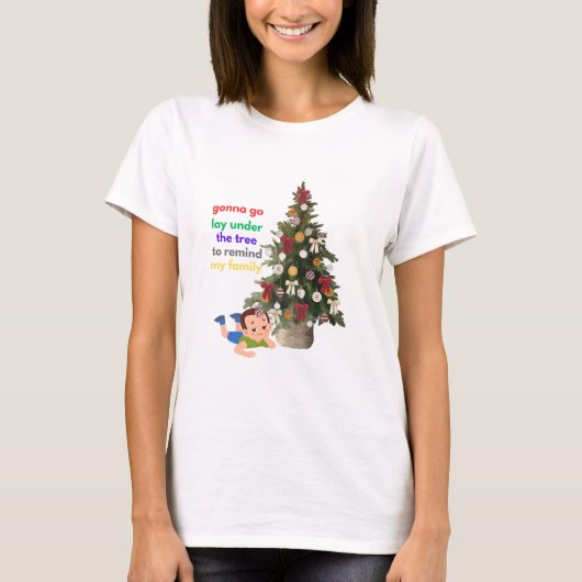 Gonna Go Lay Under The Tree to Remind My Family T-Shirt (Vorderseite)