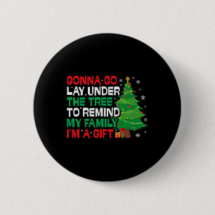 Gonna Go Lay unter der Baumfreude Weihnachten Button