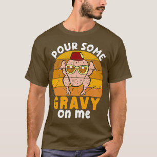 Gönnen Sie mir ein bisschen Gravy auf den glücklic T-Shirt