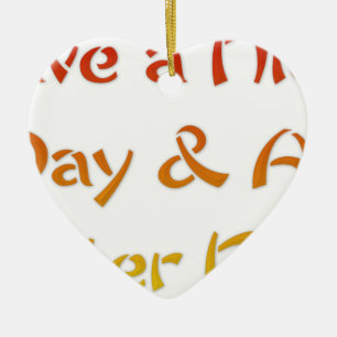 Gönnen Sie sich einen schönen Tag und eine bessere Keramikornament