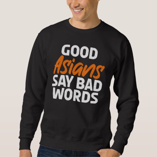 Good Asians say bad Words Asian Sweatshirt (Vorderseite)