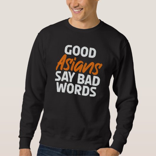 Good Asians say bad Words Asian   Sweatshirt (Vorderseite)