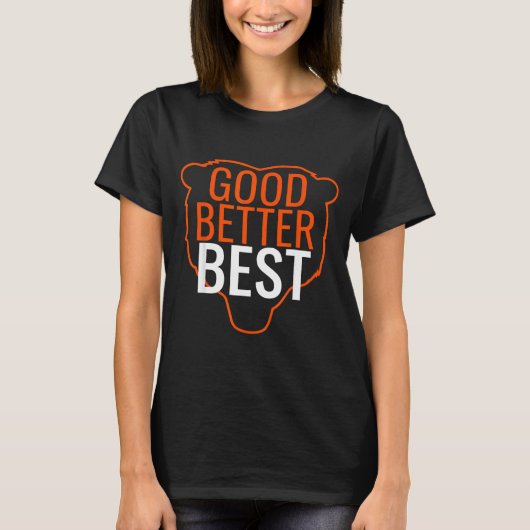 Good Better Bes Chicago Good Better Men Women  T-Shirt (Vorderseite)