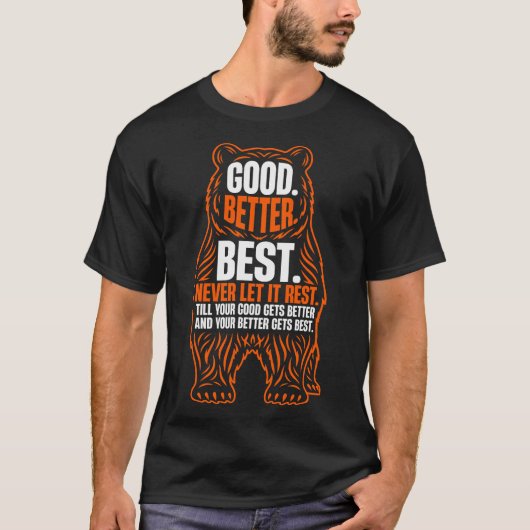 Good Better Best Never Let It Rest Bears T-Shirt (Vorderseite)