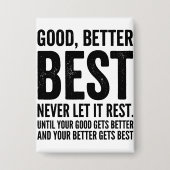 Good Better Best Never Let It Rest funny quote Button (Vorderseite)