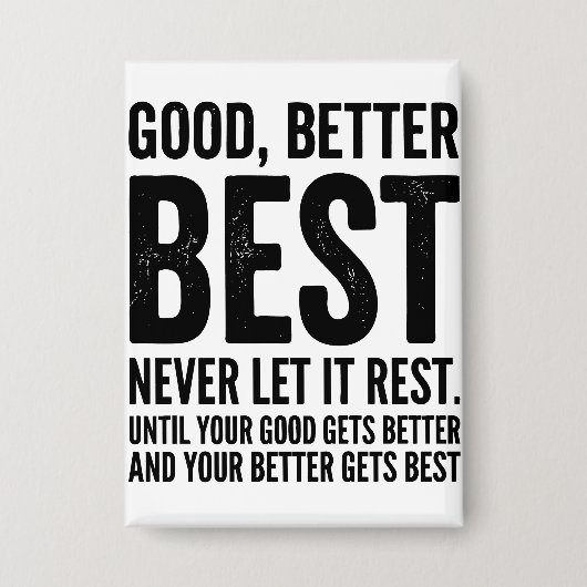 Good Better Best Never Let It Rest funny quote Button (Vorderseite)