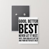 Good Better Best Never Let It Rest funny quote Button (Vorderseite/Rückseite)