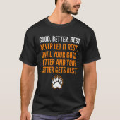 Good Better Best Never Let It Rest funny T-Shirt (Vorderseite)
