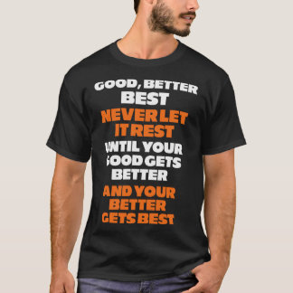 Good Better Best Never Let It Rest gifts T-Shirt