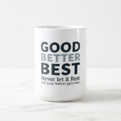 Good Better Best Never let it Rest Motivational Qu Kaffeetasse (Mittel)