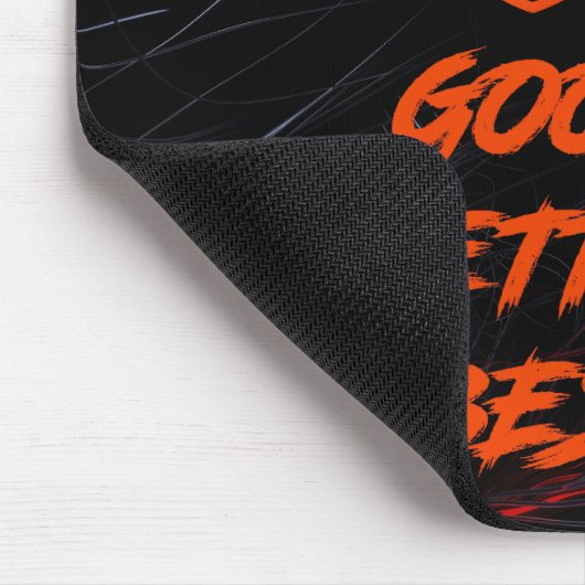 Good Better Best Never Let It Rest Mousepad (Ecke)