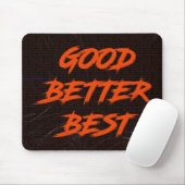 Good Better Best Never Let It Rest Mousepad (Mit Mouse)
