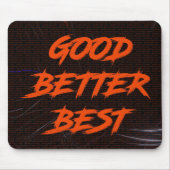 Good Better Best Never Let It Rest Mousepad (Vorne)