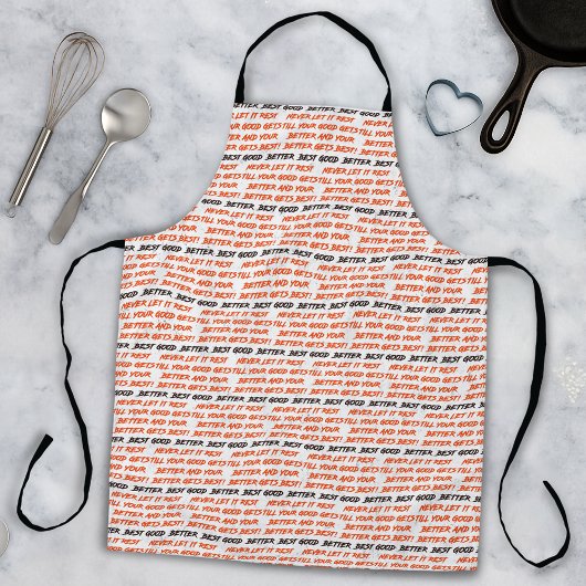 Good Better Best Never Let It Rest Schürze