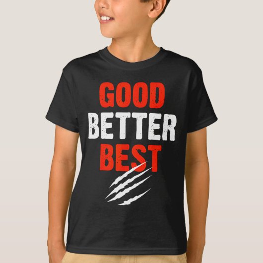 Good Better Funny Motivational T-Shirt (Vorderseite)