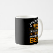 Good Better Never Let It Rest Motivation Saying Be Kaffeetasse (VorderseiteRechts)