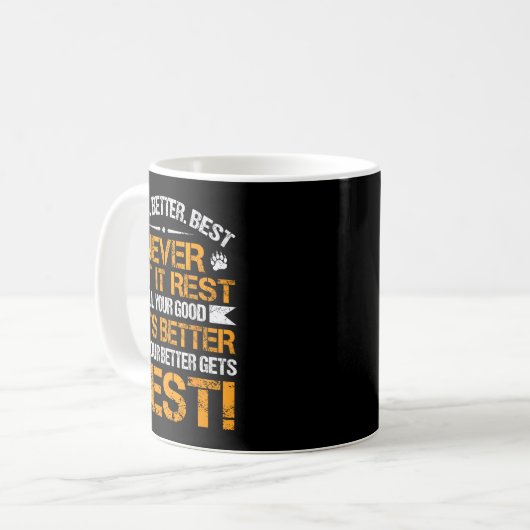 Good Better Never Let It Rest Motivation Saying Be Kaffeetasse (Vorderseite Links)