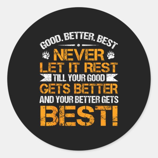 Good Better Never Let It Rest Motivation Saying Be Runder Aufkleber (Vorderseite)