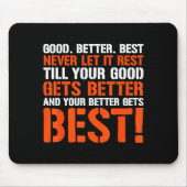 Good Better Never Let It Rest Motivation Saying Mousepad (Vorne)
