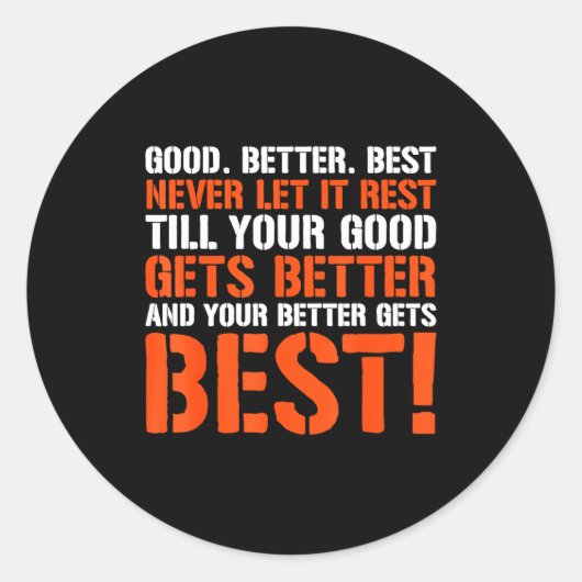 Good Better Never Let It Rest Motivation Saying Runder Aufkleber (Vorderseite)