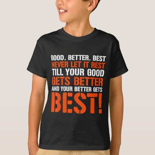 Good Better Never Let It Rest Motivation Saying T-Shirt (Vorderseite)