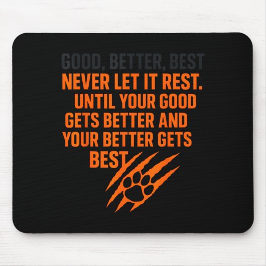 Good Better Never Let It Rest Motivational Mindset Mousepad (Vorne)