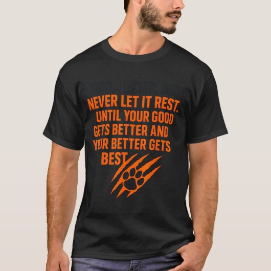 Good Better Never Let It Rest Motivational Mindset T-Shirt (Vorderseite)
