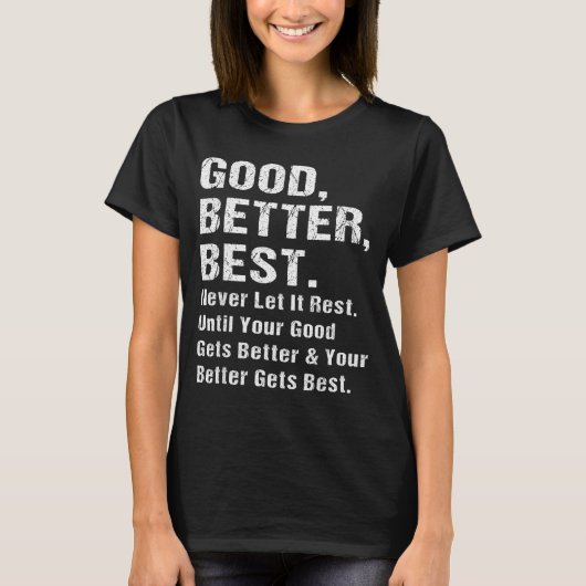 Good Better Never Let It Rest Motivational Quote G T-Shirt (Vorderseite)