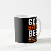 Good Better Never Let It Rest Motivational Quote Kaffeetasse (VorderseiteRechts)