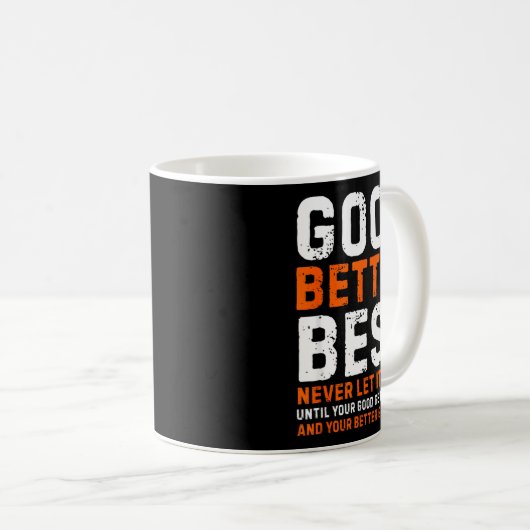 Good Better Never Let It Rest Motivational Quote  Kaffeetasse (VorderseiteRechts)