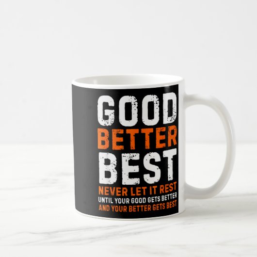 Good Better Never Let It Rest Motivational Quote Kaffeetasse (Rechts)