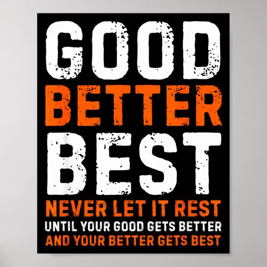 Good Better Never Let It Rest Motivational Quote Poster (Vorne)