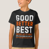 Good Better Never Let It Rest Motivational Quote T-Shirt (Vorderseite)