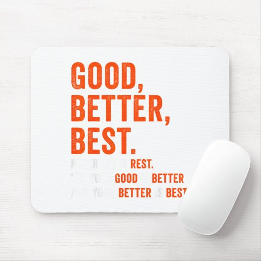 Good Better Never Let It Rest Mousepad (Mit Mouse)