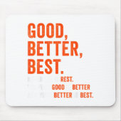 Good Better Never Let It Rest Mousepad (Vorne)