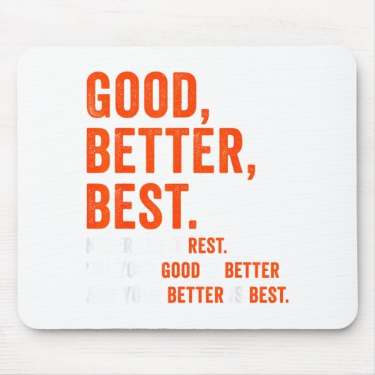 Good Better Never Let It Rest Mousepad (Vorne)