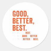 Good Better Never Let It Rest Runder Aufkleber (Vorderseite)