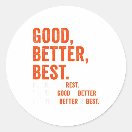 Good Better Never Let It Rest  Runder Aufkleber (Vorderseite)