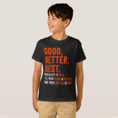 Good Better Never Let It Rest  T-Shirt (Vorne ganz)