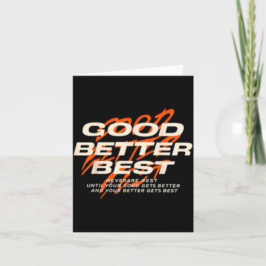 Good Better Never Let It Rest Till Your Good Get B Karte (Vorderseite)