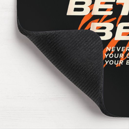 Good Better Never Let It Rest Till Your Good Get B Mousepad (Ecke)