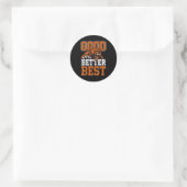 Good Better Never Let It Rest, Till Your Good Gets Runder Aufkleber (Tasche)