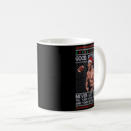 Good Better Never Let It Rest Xmas Ben Johnson  Kaffeetasse (VorderseiteRechts)