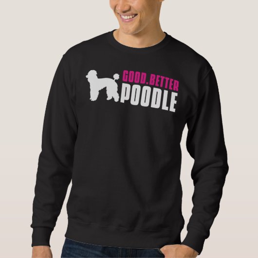 Good Better Poodle Sweatshirt (Vorderseite)