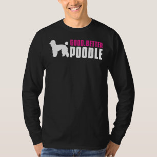 Good Better Poodle T-Shirt