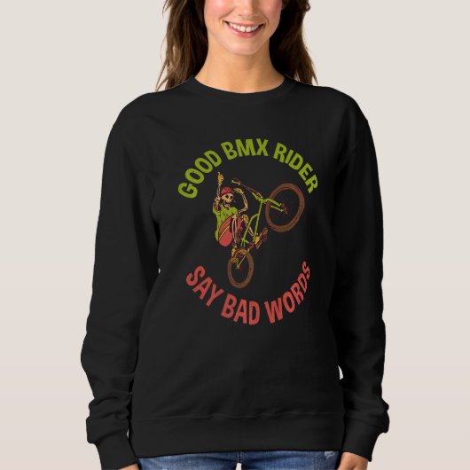 Good BMX Rider say bad Words Bike BMX Rider   Sweatshirt (Vorderseite)