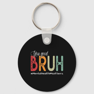 Good Bruh Mental Health Counselor Therapeut Schlüsselanhänger